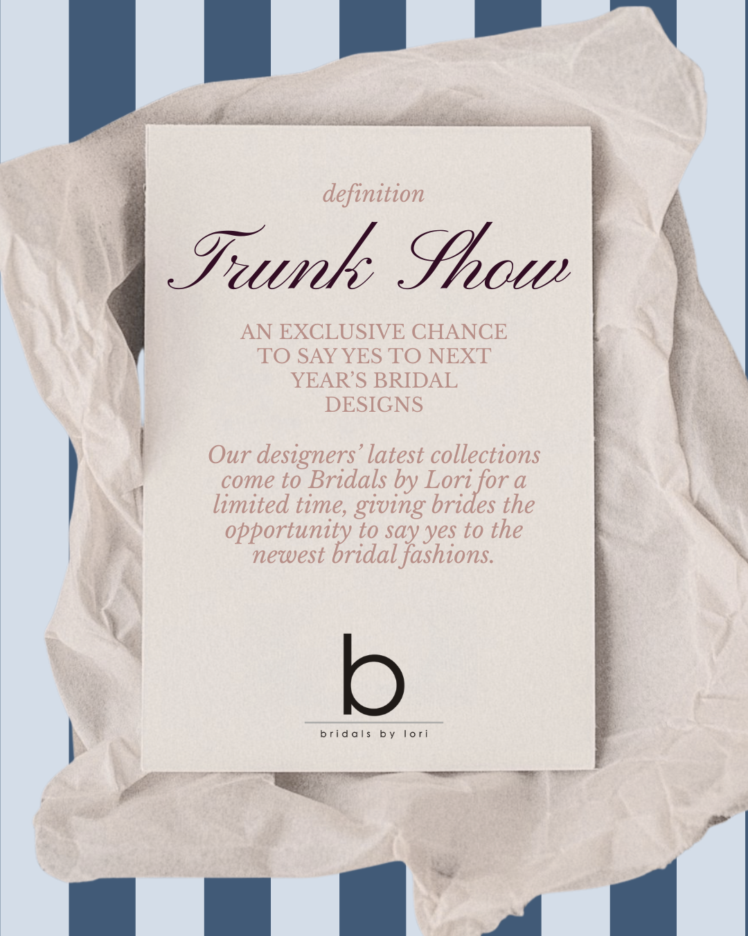 Graphic defining a trunk show at bridals by lori, when designer send their newest collection for the fashion forward brides to say yes to the newest bridal trends